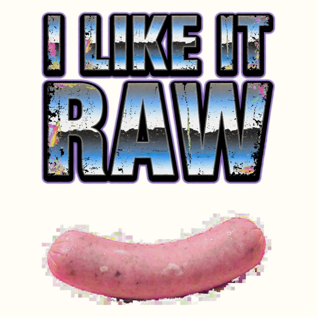 I Like It Raw